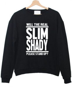 Will the real Slim Shady sweatshirt