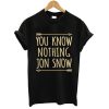 You Know Nothing Jon Snow Game Of Thrones Iron On T shirt