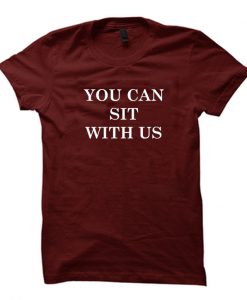 You can sit with us tshirt copy