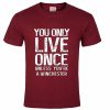 You only live once unless you're a Winchester Supernatural T shirt