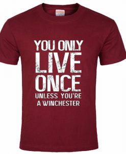 You only live once unless you're a Winchester Supernatural T shirt