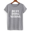 busy doing nothing shirt