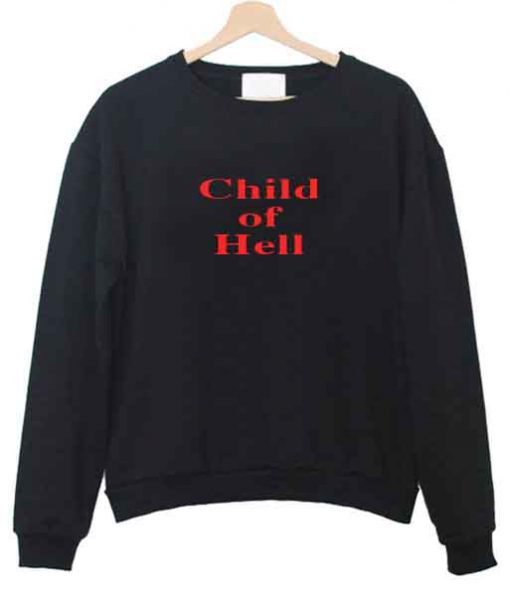 child of hell sweatshirt