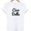 ciao bella shirt