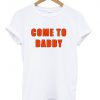 come to daddy shirt