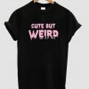 cute but weird tshirt