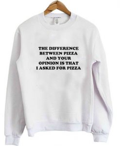 difference between pizza and your opinion