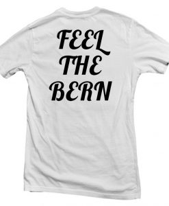 feel the bern t shirt back