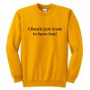 ghouls just want to have fun Sweatshirt