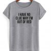 i have no clue tshirt