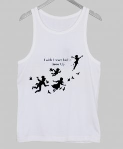 i wish i never had to grow up peter pan tanktop