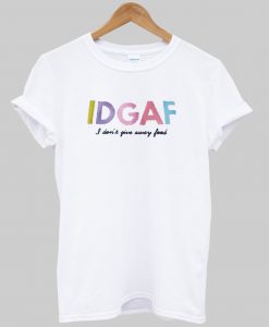 idgaf tshirt