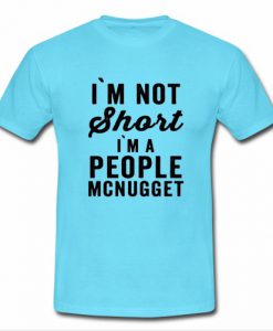 i'm not short tshirt