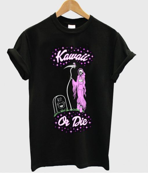 kawaii or die tshirt