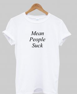 mean people suck tshirt