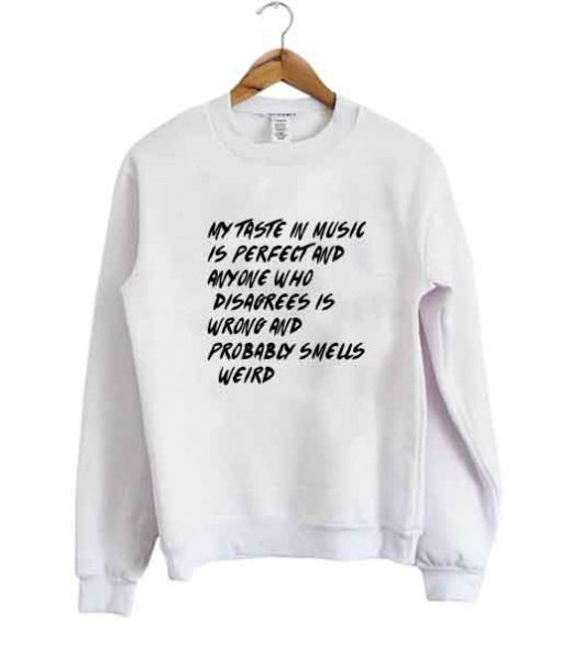 my taste in music sweatshirt