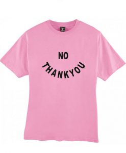 no thank you tshirt