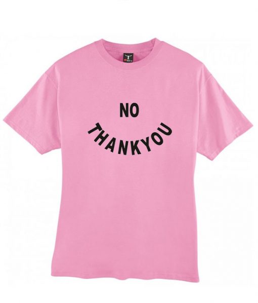 no thank you tshirt