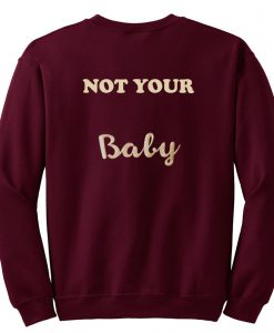 not your baby sweatshirt back