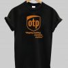 otp shipping anything anywhere anytime tshirt