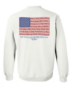 red white and better than you sweatshirt back