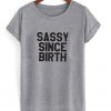 sassy since birth tshirt