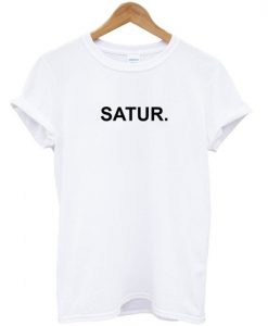 satur shirt saturday shirt