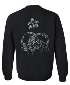 the less i know the better sweatshirt back