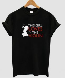 this girl loves the violin shirt