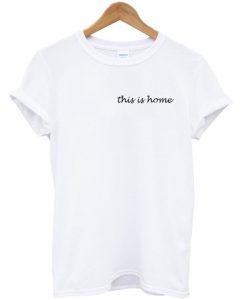 this is home Tshirt