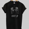 way up t shirt