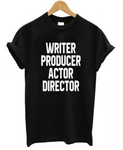 writer producer actor director Tshirt