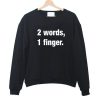 2 words 1 finger sweatshirt