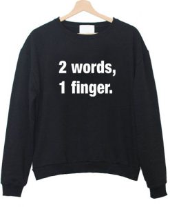 2 words 1 finger sweatshirt