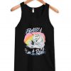 Baby I'm 4 Real Tank top