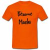 Besame Mucho T shirt