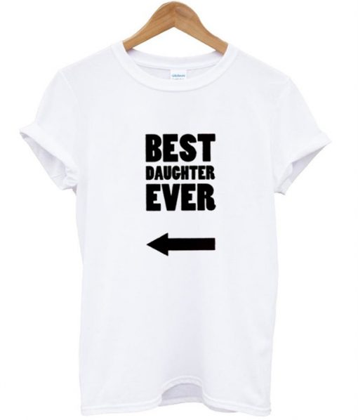 Best Daughter Ever T shirt