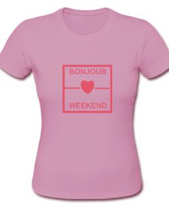 Bonjour Weekend T shirt