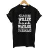 Cash Willie Hank Waylon Merle T shirt