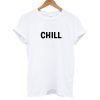 Chill T shirt