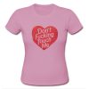 Don't Fucking Touch Me Heart T Shirt