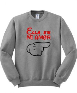 Ella Es Mi Amor sweatshirt