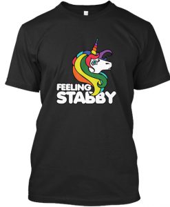 Feeling stabby Unicorn tshirt