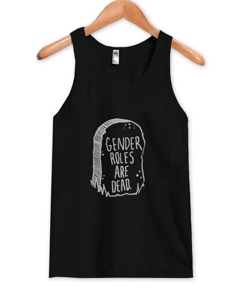 Gender roles are dead Tank top