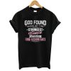 God Found T shirt