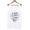 Good Good Good Vibes Tank Top