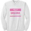 Hello My name is unicorn sweatshirt