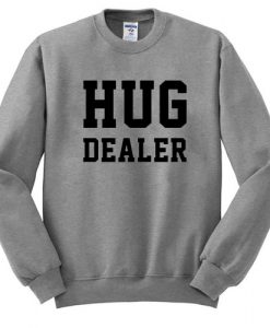 Hug Dealer Sweatshirt