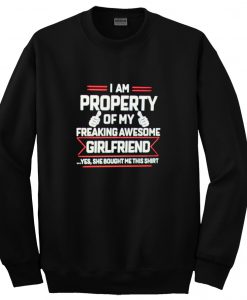 I Am Property Of My Freaking Awesome Girlfriend sweatshirt