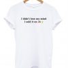 I Didn't lose my mind I sold it on ebay T shirt